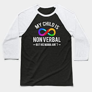 my child is non verbal mama Baseball T-Shirt